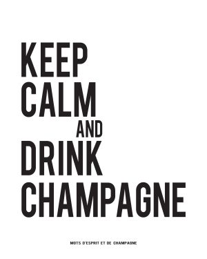 Keep caml & drink champagne